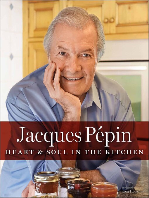 Title details for Jacques Pépin Heart & Soul In the Kitchen by Jacques Pépin - Wait list